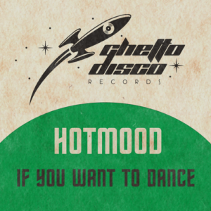 Hotmood - If You Want To Dance
